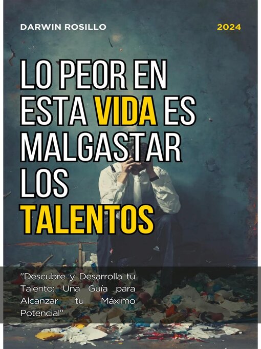 Title details for Lo Peor en esta Vida es Malgastar los Talentos by Darwin Rosillo - Available